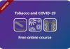 The Johns Hopkins University’s Institute for Global Tobacco Control updates its free online course on the dangers of tobacco use and COVID-19