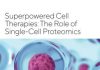 Superpowered Cell Therapies: The Role of Single-Cell Proteomics