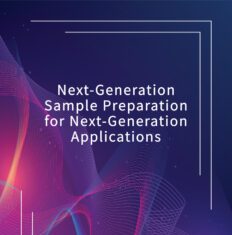 Next-Generation Sample Preparation for Next-Generation Applications