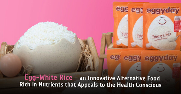 Egg-White Rice – an Innovative Alternative Food Rich in Nutrients that Appeals to the Health Conscious