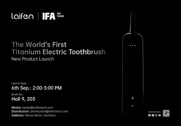Laifen to Launch World’s First Titanium Electric Toothbrush at IFA 2024
