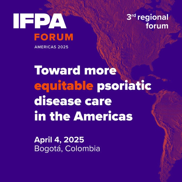 IFPA Forum Americas 2025: “Towards More Equitable, Person-Centered Care for All People Living with Psoriatic Disease in the Americas”