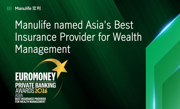 Manulife Named “Asia’s Best Insurance Provider for Wealth Management” by Euromoney