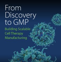 From Discovery to GMP: Building Scalable Cell Therapy Manufacturing